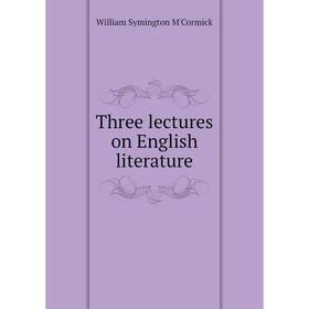 

Книга Three lectures on English literature
