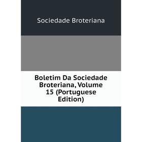 

Книга Boletim Da Sociedade Broteriana, Volume 15 (Portuguese Edition)