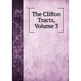 

Книга The Clifton Tracts, Volume 3