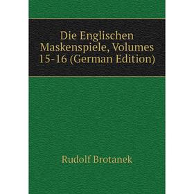 

Книга Die Englischen Maskenspiele, Volumes 15-16 (German Edition)