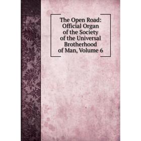 

Книга The Open Road: Official Organ of the Society of the Universal Brotherhood of Man, Volume 6