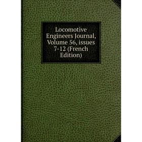 

Книга Locomotive Engineers Journal, Volume 56, issues 7-12