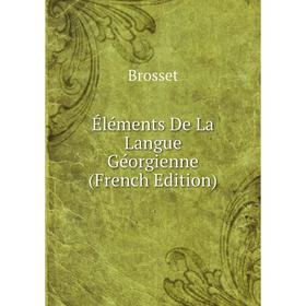 

Книга Éléments De La Langue Géorgienne (French Edition)