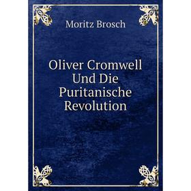 

Книга Oliver Cromwell Und Die Puritanische Revolution