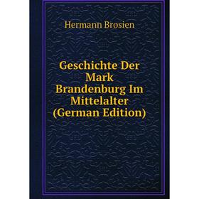 

Книга Geschichte Der Mark Brandenburg Im Mittelalter (German Edition)