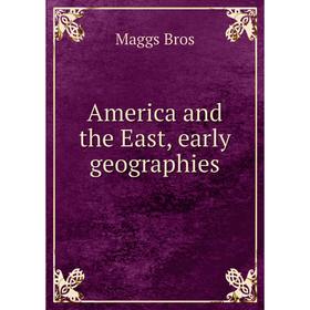 

Книга America and the East, early geographies