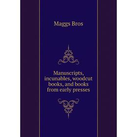 

Книга Manuscripts, incunables, woodcut books, and books from early presses