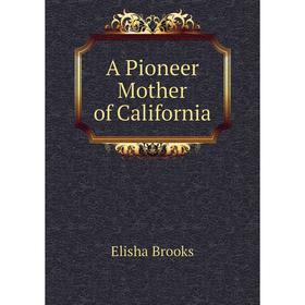 

Книга A Pioneer Mother of California