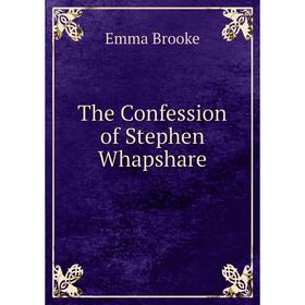 

Книга The Confession of Stephen Whapshare