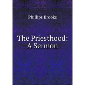 

Книга The Priesthood: A Sermon