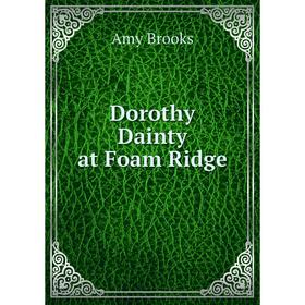 

Книга Dorothy Dainty at Foam Ridge