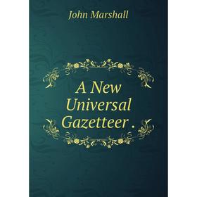 

Книга A New Universal Gazetteer.