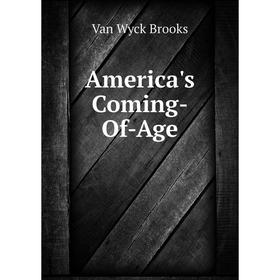 

Книга America's Coming-Of-Age