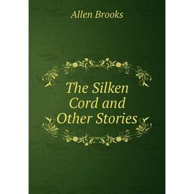 

Книга The Silken Cord and Other Stories