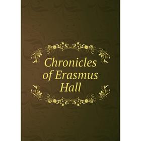 

Книга Chronicles of Erasmus Hall
