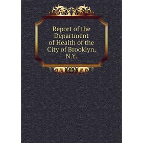 

Книга Report of the Department of Health of the City of Brooklyn, N.Y.