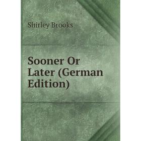 

Книга Sooner Or Later (German Edition)