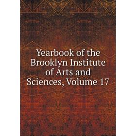 

Книга Yearbook of the Brooklyn Institute of Arts and Sciences, Volume 17