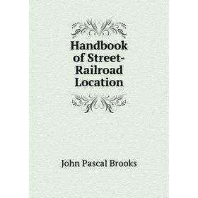 

Книга Handbook of Street-Railroad Location