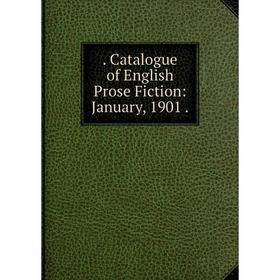 

Книга . Catalogue of English Prose Fiction: January, 1901.