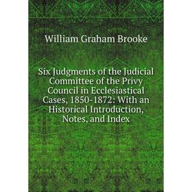 

Книга Six Judgments of the Judicial Committee of the Privy Council in Ecclesiastical Cases