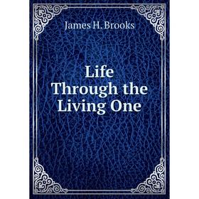

Книга Life Through the Living One