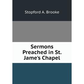 

Книга Sermons Preached in St. Jame's Chapel