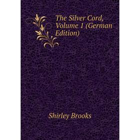 

Книга The Silver Cord, Volume 1 (German Edition)