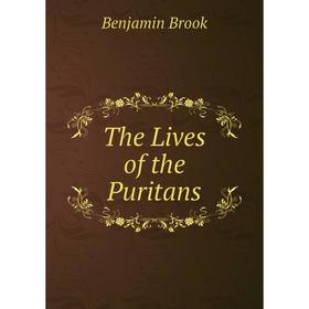 

Книга The Lives of the Puritans