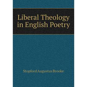 

Книга Liberal Theology in English Poetry