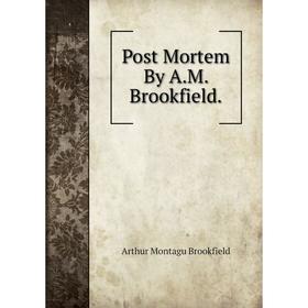 

Книга Post Mortem By A.M. Brookfield.