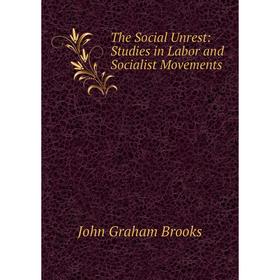 

Книга The Social Unrest: Studies in Labor and Socialist Movements