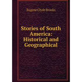 

Книга Stories of South America: Historical and Geographical