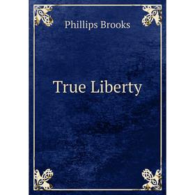 

Книга True Liberty