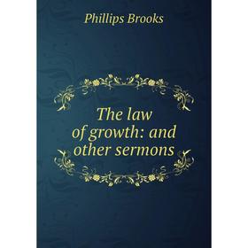 

Книга The law of growth: and other sermons