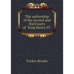 

Книга The authorship of the second and third parts of King Henry VI