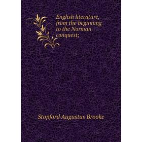 

Книга English literature, from the beginning to the Norman conquest