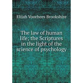 

Книга The law of human life; the Scriptures in the light of the science of psychology