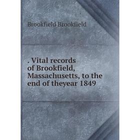 

Книга . Vital records of Brookfield, Massachusetts, to the end of theyear 1849