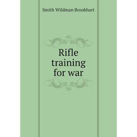 

Книга Rifle training for war