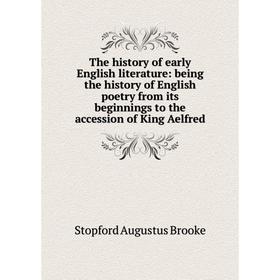 

Книга The history of early English literature: being the history of English poetry from its beginnings to the accession of King Aelfred