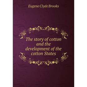 

Книга The story of cotton and the development of the cotton States