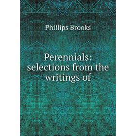 

Книга Perennials: selections from the writings of