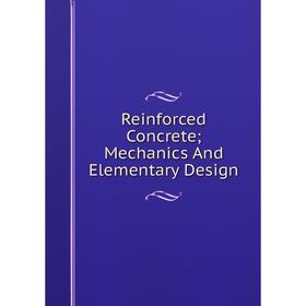 

Книга Reinforced Concrete; Mechanics And Elementary Design