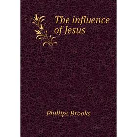 

Книга The influence of Jesus