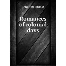 

Книга Romances of colonial days