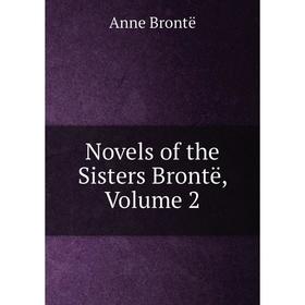 

Книга Novels of the Sisters Brontë, Volume 2