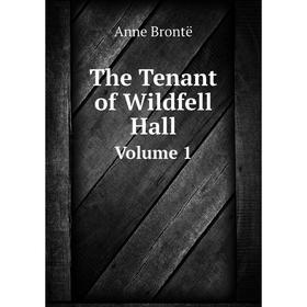 

Книга The Tenant of Wildfell HallVolume 1