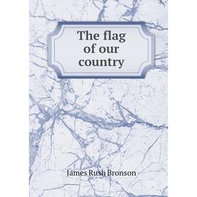 

Книга The flag of our country