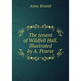 

Книга The tenant of Wildfell Hall. Illustrated by A. Pearse